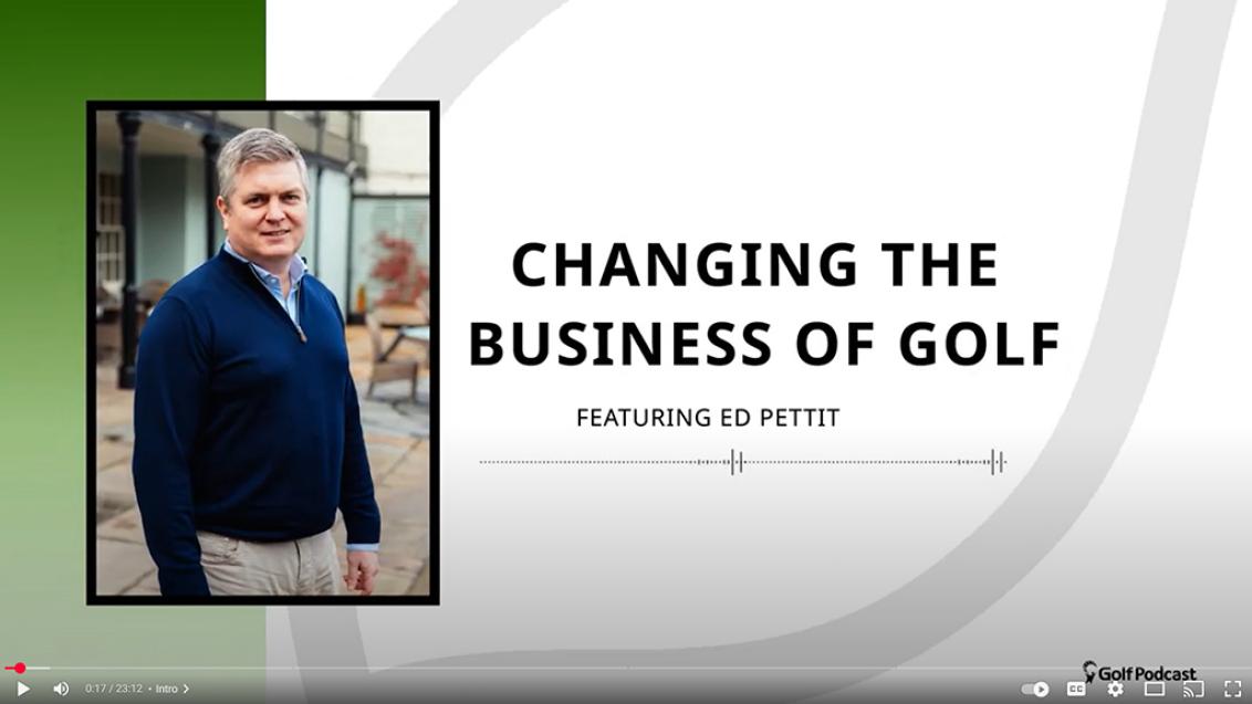 Ed Pettit - Changing the Business of Golf